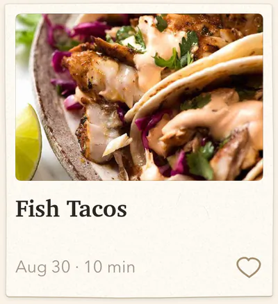 Fish Tacos, 10 minutes.